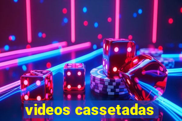 videos cassetadas